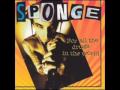Sponge - Unpopular Girl