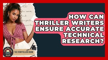 How Can Thriller Writers Ensure Accurate Technical Research? - The Storytellers Room