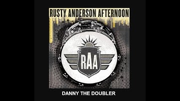 Rusty Anderson Afternoon -- Danny the Doubler