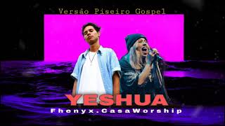 Casa Worship - Yeshua (Fhenyx Remix) [Piseiro Gospel 2021]