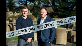 That Dapper Chap and George Ford