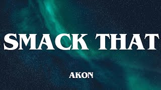 Akon•Smack That(Lyrics)-Ft.Eminem