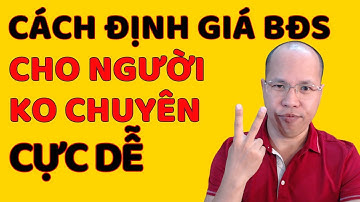 Cách định giá BĐS cho người không chuyên CỰC DỄ