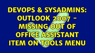 DevOps & SysAdmins: Outlook 2007 - Missing Out of Office Assistant item on Tools menu