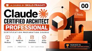 Claude Certified Architect - Professional - Certification Preparation Course — Full Course Overview