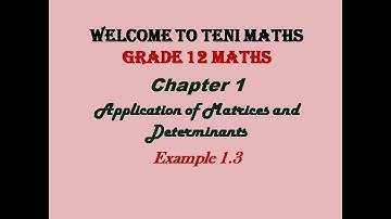 Grade 12 Maths: Chapter 1: Application of Matrix and Determinants: Example:1.3