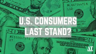U.S. Consumer's Last Stand?