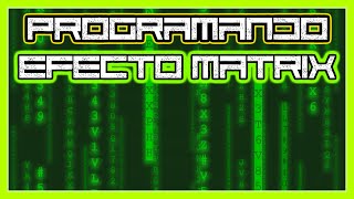 Cómo hacer el efecto MATRIX programando CÓDIGO
