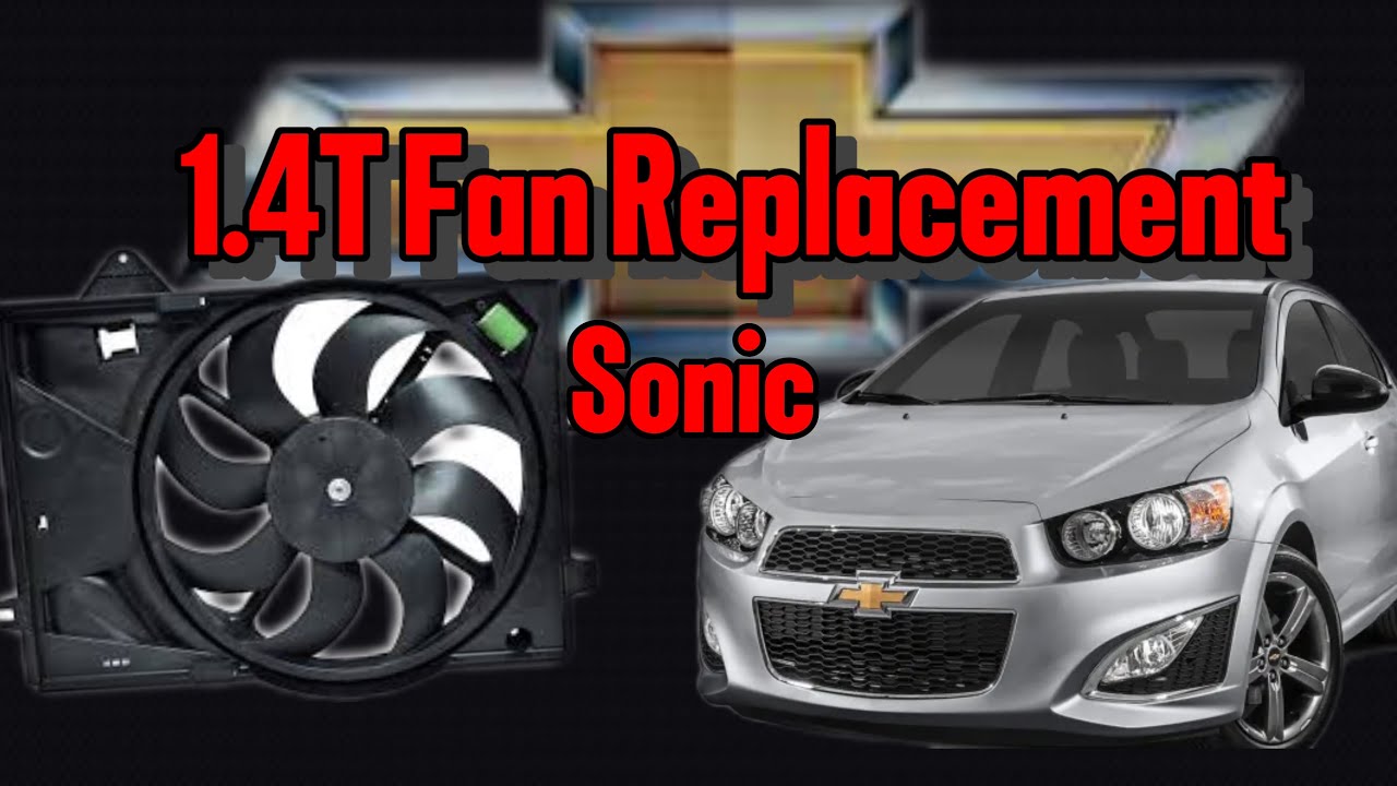 Sonic Rs Radiator 2012 - 2017 Chevy Sonic RS 1.4 FAN Radiator Replacement - YouTube
