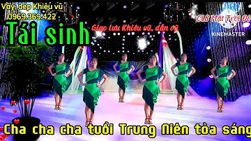 Tái Sinh Hot treen cha cha cha mới nhất tuổi Trung Niên/ có HD chi tiết⬇️