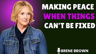 How to Make Peace with People You’ll Never Reconcile With | BRENE BROWN