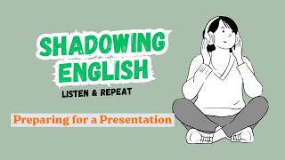 Shadowing English Speaking Practice | Preparing for a Presentation | Speak with Confidence