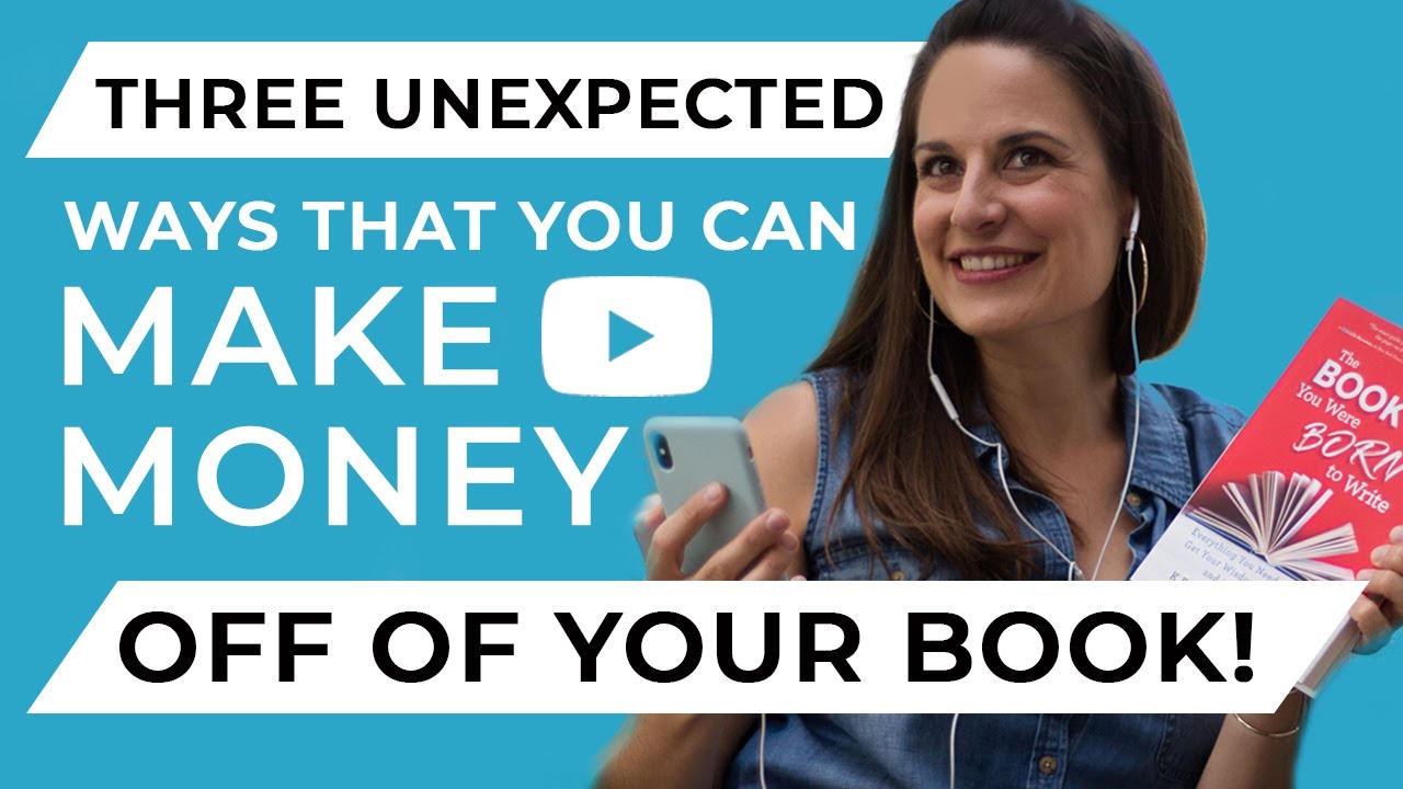 Three Unexpected Ways That You Can Make Money Off of Your Book