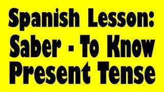 Spanish Lesson: Saber - To Know 02 Spanish Lesson Saber Vs Conocer