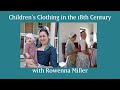 Children's Clothing in the 18th Century with Rowenna Miller