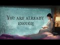 You Are Already Enough Hoshi Zora Lyrics