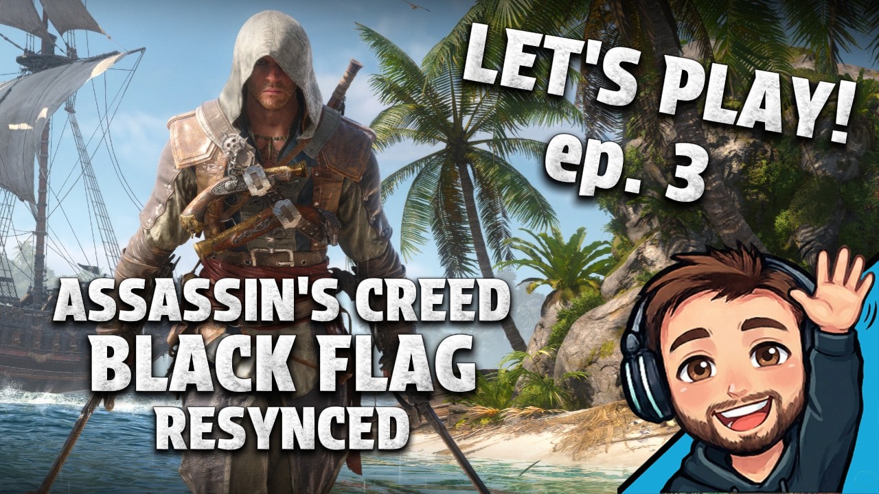 Assassin's Creed IV: Black Flag Resynced PT. 3 | Live Gameplay