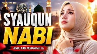 SYAUQUN NABI 🌹 Rindu Nabi Muhammad ﷺ Lagu Religi Islam Menyentuh Hati & Penyejuk Jiwa | Naghm ID