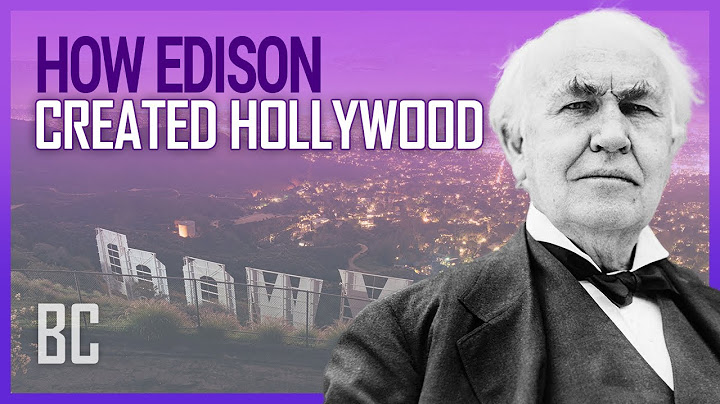 How Thomas Edison (Accidentally) Created Hollywood