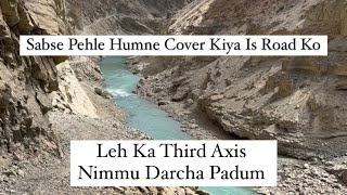 New Leh Ladakh Ka Road Jo March Mein Connect Kiya BRO Ne |Leh |Ladakh |Nimmu |Darcha | Padum |