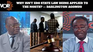 WHY ISN'T EDO STATE LAW BEING APPLIED TO THE NORTH? — DARLINGTON AGOMUO screenshot 2