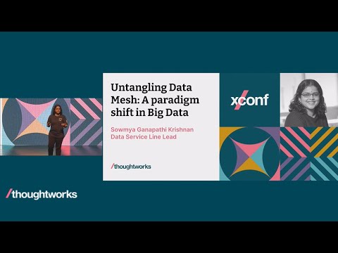Untangling Data Mesh: A paradigm shift in Big Data - Sowmya Ganapathi Krishnan - XConf 2022 Episode cover