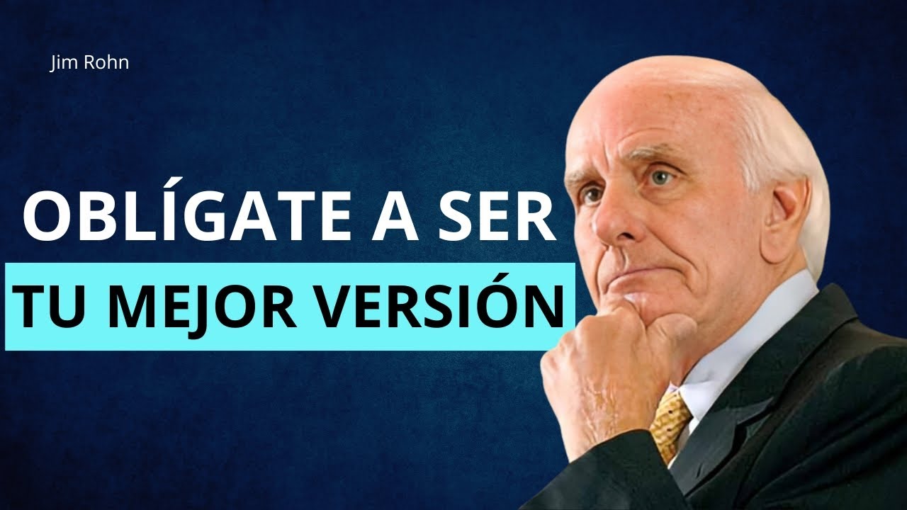 Oblígate a ser tu mejor versión | Discurso motivacional de Jim Rohn en ...