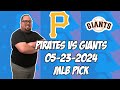 Pittsburgh Pirates vs San Francisco Giants 5/23/24 MLB Pick &amp; Prediction | MLB Betting Tips