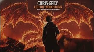 Chris Grey - Let the World Burn (OFFICIAL ORCHESTRA ROCK COVER SONG)