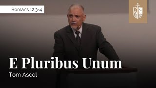 E Pluribus Unum - Romans 12:3-8 | Tom Ascol