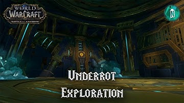 Underrot Exploration - Battle for Azeroth
