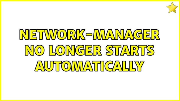 network-manager no longer starts automatically