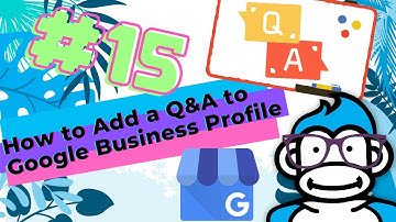 How to Add a Q&A to your Google My Business: Ask The Gorilla #15