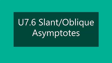 U7.6 Slant or Oblique Asymptote