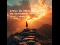 Embrace the challenges today; they are the stepping stones to your greatest triumphs tomorrow.