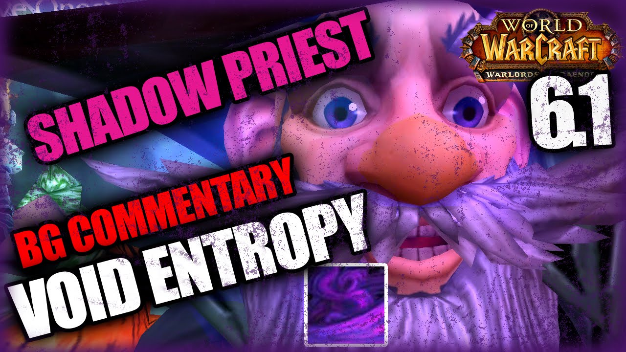 Shadow BG - VOID ENTROPY | Is it any good? | WoW Patch 6.1
