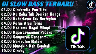 DJ SLOW BASS TERBARU 2024 || DJ VIRAL TIKTOK FULL BASS 🎵DJ CINDERELLA PUN TIBA | FULL ALBUM
