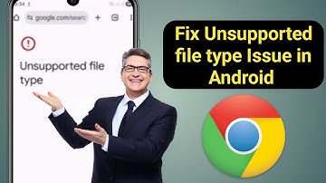 Fix Unsupported File Type Problem on Android (2025 Guide).
