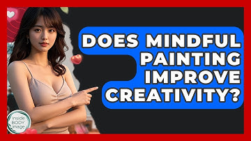 Does Mindful Painting Improve Creativity? - Inside Body Image