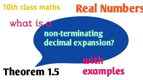 What is a non-terminating decimal expansion//Theorem 1.5//Real Numbers// SP Math Solutions
