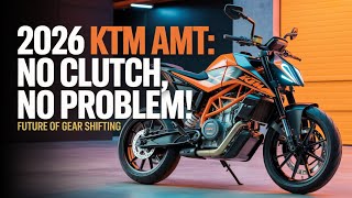2026 KTM AMT: No Clutch, No Problem! (Future of Gear Shifting) KTM AMT: The End of Manual Gearbox 🏍️