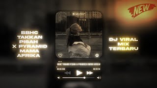 DJ BBHC TAKKAN PISAH X PYRAMID MAMA AFRIKA 2025