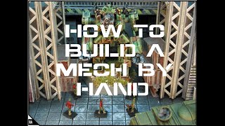 Battletech: Bulding a Mech by Hand