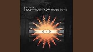 Now You're Gone - Slow B