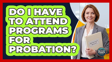 Do I Have To Attend Programs For Probation?