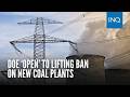 DOE ‘open’ to lifting ban on new coal plants