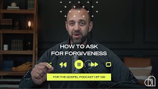 How to Ask for Forgiveness | Costi Hinn | EP 138