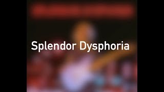 Splendor Dysphoria [Official Lyric Video]