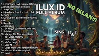 ILUX ID FULL ALBUM - MUNDUR ALON ALON, LANGIT BUMI DADI SAKSINE, KANGEN MANTAN @ILUX777 
