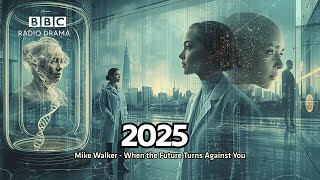 Celebrity 2025 | Mike Walker | BBC Radio Sci-Fi Thriller | When the Future Turns Against You Wealth